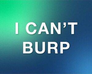 Image of I Can't Burp on gradient background